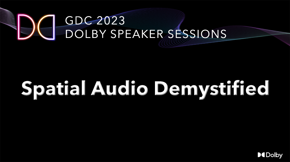 GDC 2023: Spatial Audio Demystified
